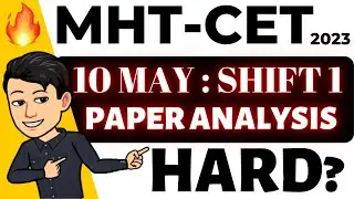 MHT CET 2023 🔥 MHT-CET 2023 10 May Shift 1 Paper Analysis ⚡ 
