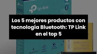TP LINK BLUETOOTH: Los 5 mejores productos con tecnología Bluetooth: TP Link en el top 5