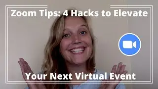 Zoom Tips: 4 Basic Hacks to Elevate Your Next Virtual Event