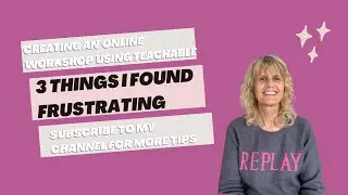 Creating An Online Workshop With Teachable- 3 Things That Can Be  Frustrating!