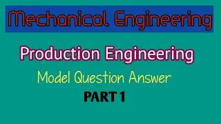 Production engineering model question and answer || Part 1 || All Technical Govt. Jobs