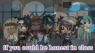 If you could be honest in class | Gacha Life Skit | GalacticFang_Gacha