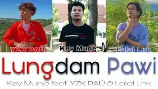 Key Mung Ft YZK PAÜ, Lalal Lnk -Lungdam Pawi (CHRISTMAS NEW SONG OFFICIAL LYRICS)