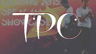 TP CREW | Casting 2015 | Special Showcase (End)