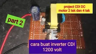 CDI DC motor 2 tak dan 4 tak part 2 : cara buat inverter 1200 volt