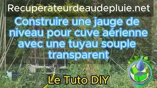 Fabriquer une jauge de niveau d'eau pour cuve aérienne avec un tuyau transparent