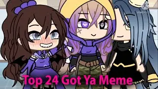 💢 Top 24🔫 Got Ya! 💢🔫|MEME|Gacha Life|