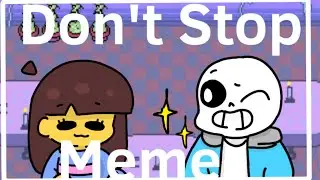 Don't Stop meme | Undertale