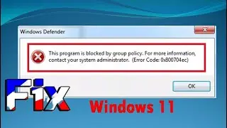 How to Fix Windows Defender This Program Is Blocked By Group Policy Error 0x800704ec