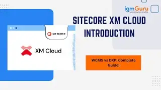 Introduction to Sitecore XM Cloud | WCMS & DXP Overview | Sitecore Tutorial [2026] - igmGuru