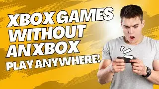 Play Xbox Games without an Xbox Console: The Ultimate Guide to Xbox Cloud Gaming (xCloud)