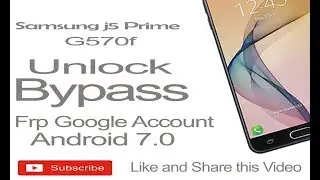 Samsung J5 prime G570f frp unlock bypass google account
