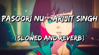 Pasoori Nu - SatyaPrem Ki Katha | Arijit Singh, Tulsi Kumar (Slowed and Reverb)