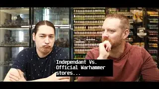 Are Warhammer Stores Better then Independent Stores??