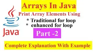 Print Array Elements Using for loop & enhanced for loop|Explanation with Example|