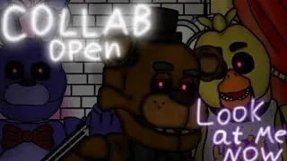 [DC2/FNAF] Collab Open Look At Me Now (🔒11/11🔒)