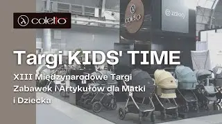 XIII Targi KIDS' TIME | Międzynarodowe Targi Zabawek i Artykułów dla Matki i Dziecka 2023 | Coletto