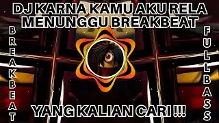DJ KARNA KAMU AKU RELA MENUNGGU BREAKBEAT