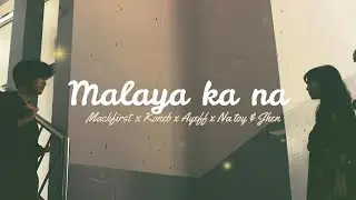 Malaya ka na - Mackfirst | Koneb | Ayeff | Na toy & Jhen ( Prodby; Clinxy Beats)