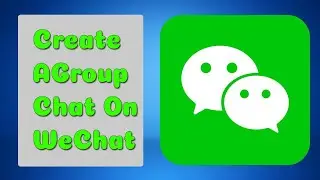 How to Create a Group Chat on WeChat on Mobile