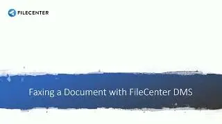 Faxing a Document Using FileCenter DMS
