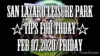 FEB 07,2020 - SAN LAZARO LEISURE PARK - TIPS FOR TODAY