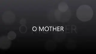 O MOTHER!!! A GIFT FROM GOD....