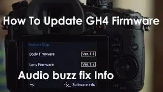 GH4 Update Firmware and Fix for Audio Buzz Issue