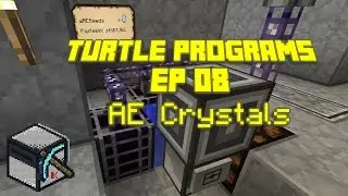 ComputerCraft: Turtle Programs, Ep 08: Applied Energistics Crystals