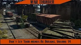 War Thunder - Don't Let Your Memes Be Dreams, Volume 14