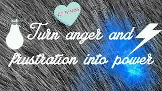 Turn anger and frustration into power • subliminal
