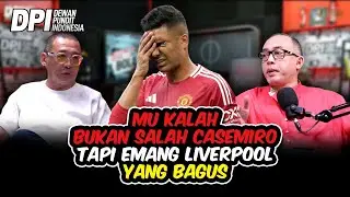 MU KALAH BUKAN SALAH CASEMIRO, TAPI EMANG LIVERPOOL YANG BAGUS
