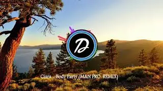 Ciara - Body Party (M&N PRO  REMIX)