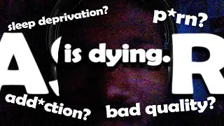 ASMR is dying...and this is what's killing it.