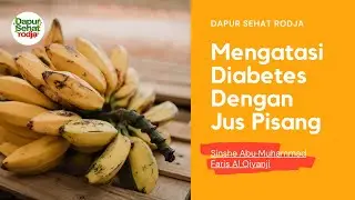 Rodja Healthy Kitchen: Overcoming Diabetes With Banana Juice - Sinse Abu Muhammad Faris Al Qiyanji