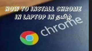 How to install chrome In Laptop (PC ) in Tamil || How to Install chrome || #techboss #techinfo