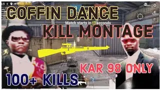 PUBG MOBILE - COFFIN DANCE MEME | KAR98 Only | Kill Montage | TDM