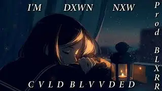 Cvld Blvvded - I'M DXWN NXW (Prod. BLXRR)