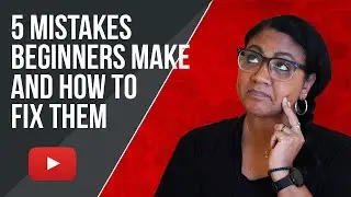 Top 5 Mistakes Beginners Make On YouTube