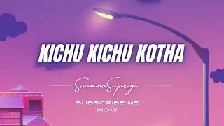 কিছু কিছু কথা ।।  Kichu Kichu Kotha ।। Lyrical cover by  Soummo Supriya