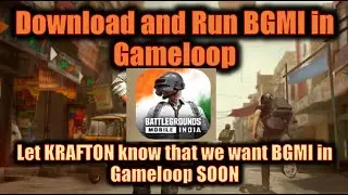 Install and Run BGMI in Gameloop to let KRAFTON know that we want it in Gameloop, not in BlueStacks.