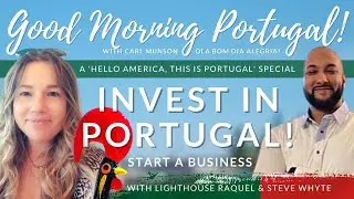 ***Invest in Portugal*** /// ***Start a Business*** - A 'Hello America, This is Portugal' Special