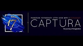 CAPTURA | Pameran Fotografi 17th UKM MPF I-FoToGRAFI