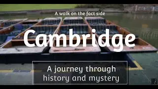 2022 - MYSTERIOUS CAMBRIDGE -  Historic Tour of Cambridge University and City