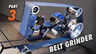 Building a Machinists Belt Grinder - The Trilogy [Part 3 - Finale]
