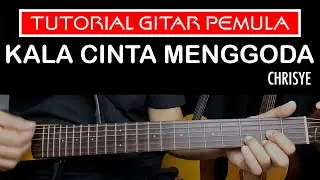 KALA CINTA MENGGODA CHRISYE TUTORIAL GITAR PEMULA
