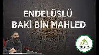 Endelüslü Baki Bin Mahled'in Kıssası''Yusuf Yılmaz Hoca''