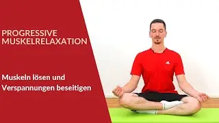 Progessive Muskelrelaxation - Muskelentspannung - Spannungslösung