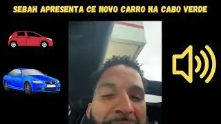 SEBAH APRESENTA CE NOVO CARRO NA CABO VERDE