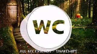 Snakehips - All My Friends (Hibell Remix)